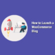 How-to-Launch-a-WooCommerce-Blog