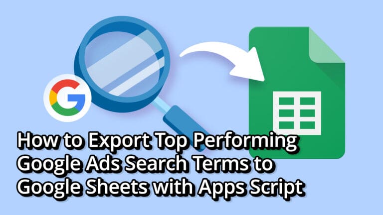 Export Top Performing Google Ads Search Terms to Google Sheets (2025 Guide)